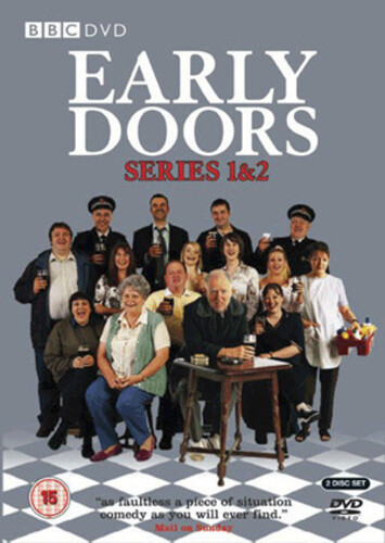 Early doors series and - doors:,